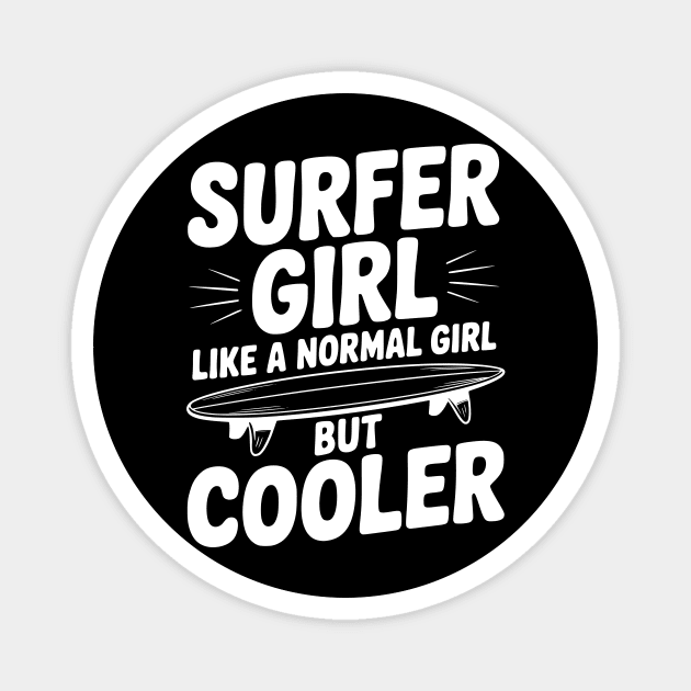 Surfer Girl Like a Normal Girl, But Cooler Magnet by Frank Ring